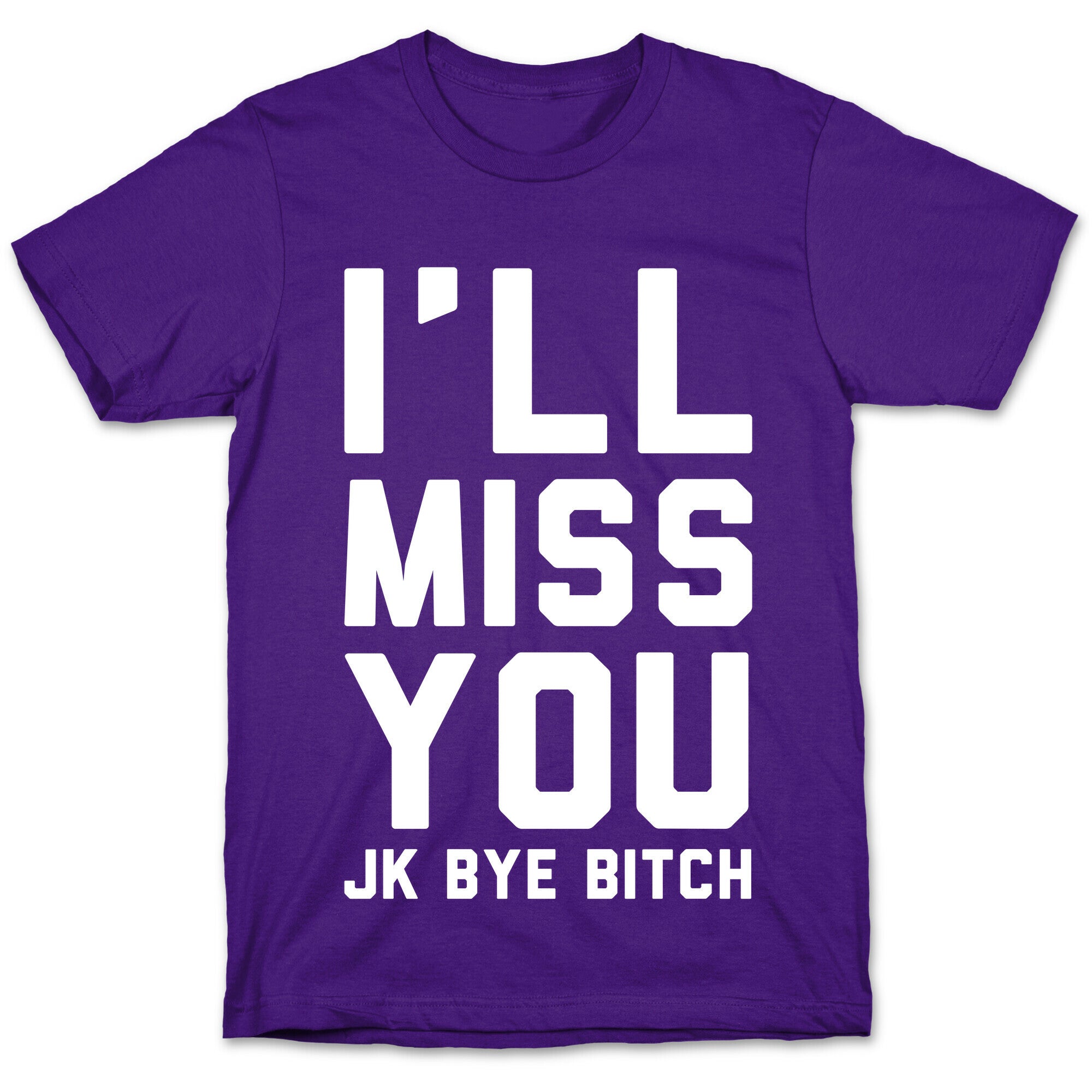 I'll Miss You JK Bye Bitch T-Shirt